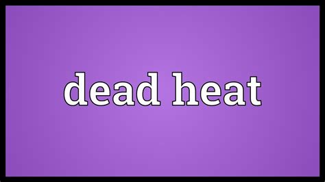 Dead heat Definition & Meaning .